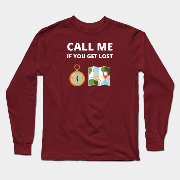 Call me if you get lost - Call Me If You Get Lost - Long Sleeve T-Shirt | TeePublic